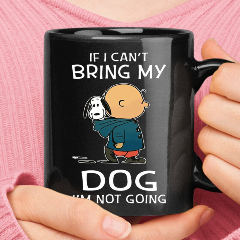 Charlie And Snoopy If I Can’t Bring My Dog I’m Not Going Mug