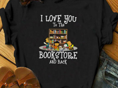 I Love You To The Bookstore And Back Snoopy Shirt, Funny Snoop Shirt, Cute Book Lover Shirt, Charlie Brown Shirt, Funny Book Lover Gift