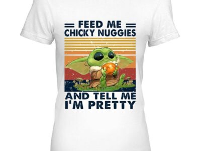 Feed Me Chicky Nuggies And Tell Me I’m Pretty Baby Yoda Vinage Version