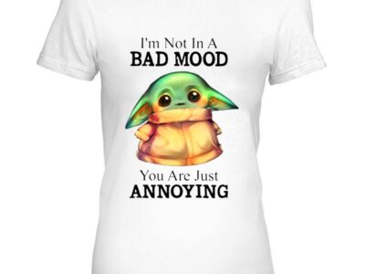 I’m Not In A Bad Mood You Are Just Annoying Cute Baby Yoda