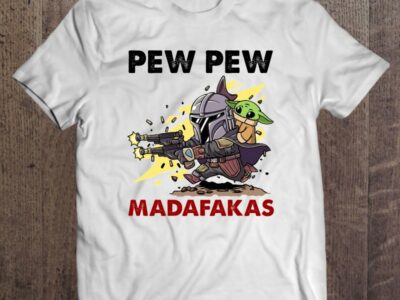 Pew Pew Madafakas Funny The Mandalorian And Baby Yoda