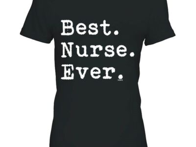 Best Nurse Ever Healthcare Worker Nursing Care