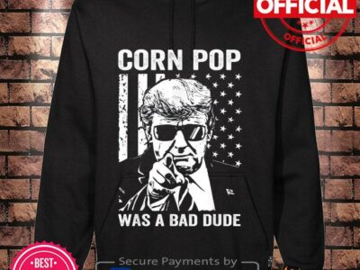Donald Trump Corn Pop Was A Bad Dude Tee Shirt