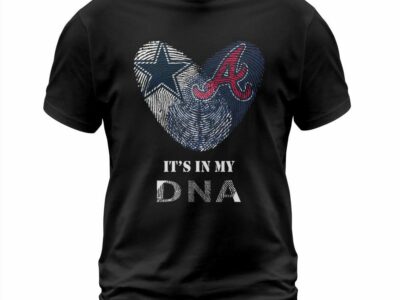 Dallas Cowboys & Atlanta Braves It’s in my DNA T Shirt