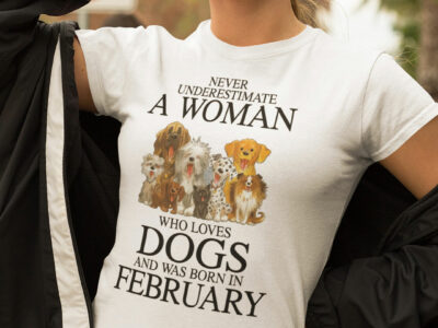 A Woman Who Loves Dogs And Was Born In February Shirt