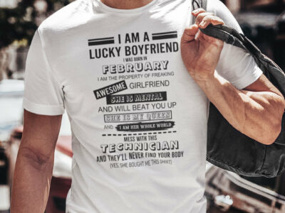I Am A Lucky Boyfriend I Was Born In February Shirt