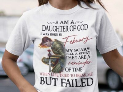I‘m A Daughter Of God I Was Born In February Shirt