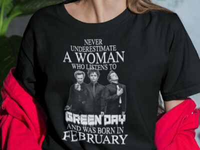 Never Underestimate A Woman Who Listens To Green Day Shirt February