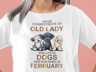 Never Underestimate An Old Lady Who Loves Dogs Shirt February