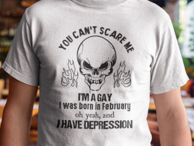 You Can‘t Scare Me I‘m A Gay I Was Born In February Shirt