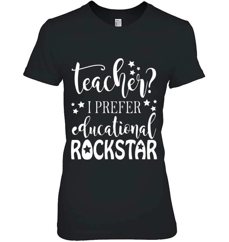 Back To School, Teacher I Prefer Educational Rockstar