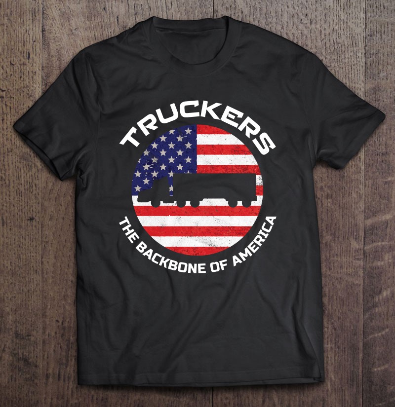 Backbone Of America Trucker 18 Wheeler Driver Trucking Union