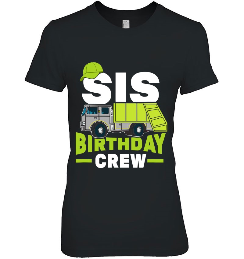 Birthday Party Sister Sis Birthday Crew Garbage Truck