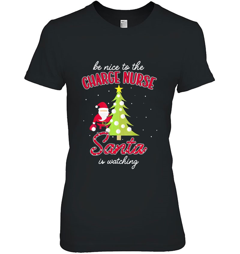Charge Nurse Christmas – Santa Is Watching Xmas Essential