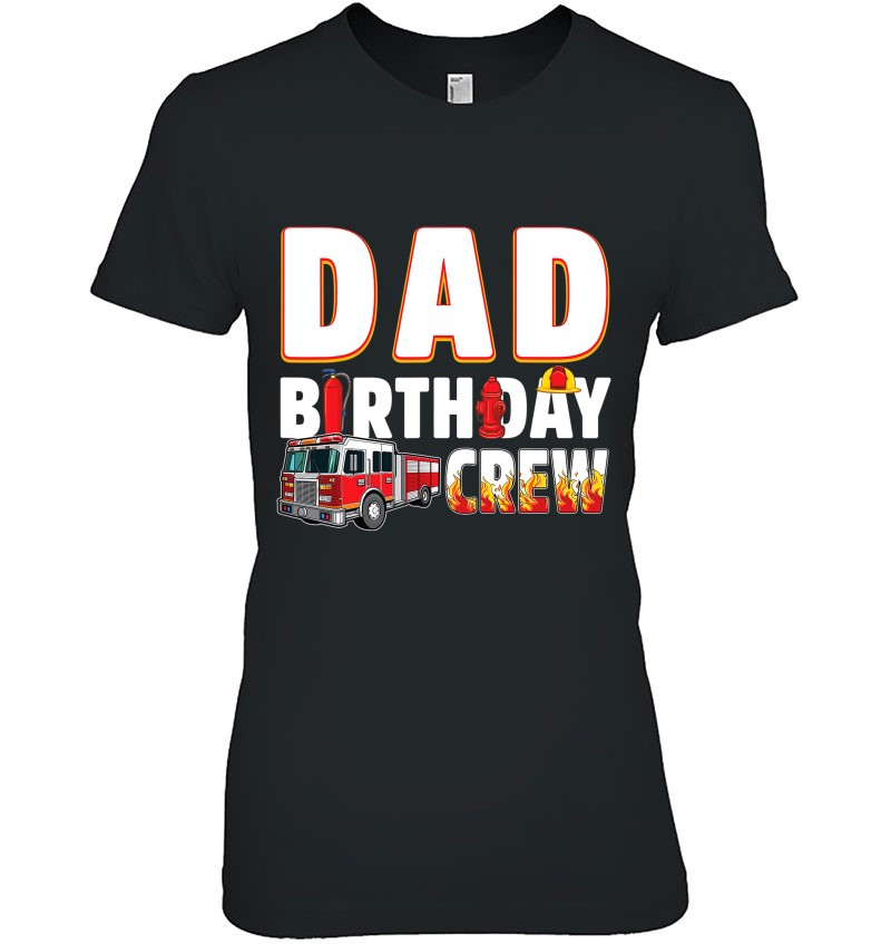 Dad Birthday Crew Fire Truck Firefighter