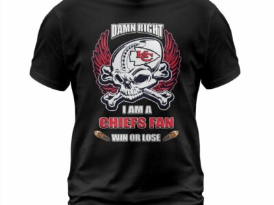 Damn Right I Am A Chiefs Fan Win Or Lose