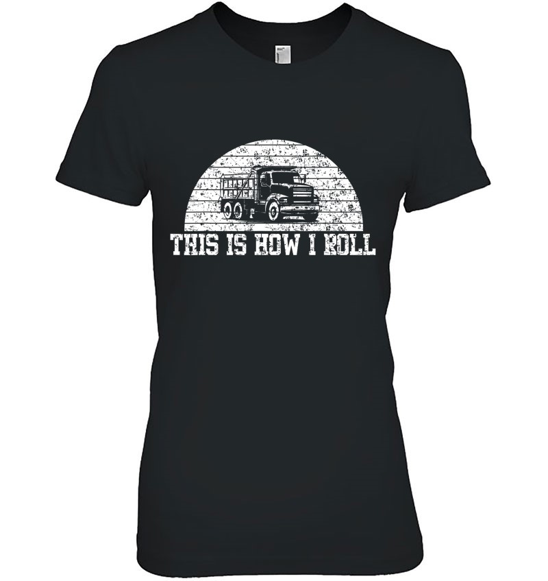 Dump Truck This Is How I Roll Best Gift For Dump Truck