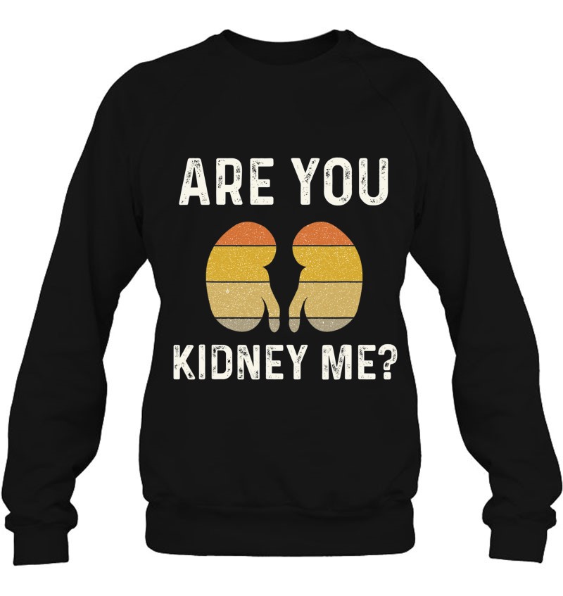 Funny Kidney Joke Nephrology Nurse Dialysis Technician Tech Funny Kidney Joke Nephrology Nurse Dialysis Technician Tech
