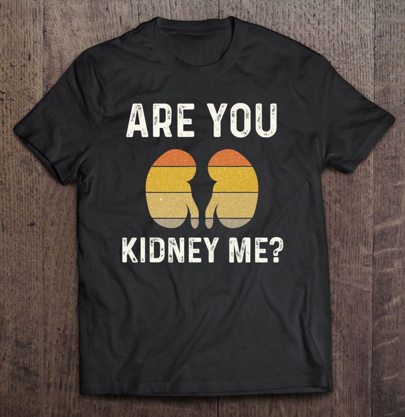 Funny Kidney Joke Nephrology Nurse Dialysis Technician Tech