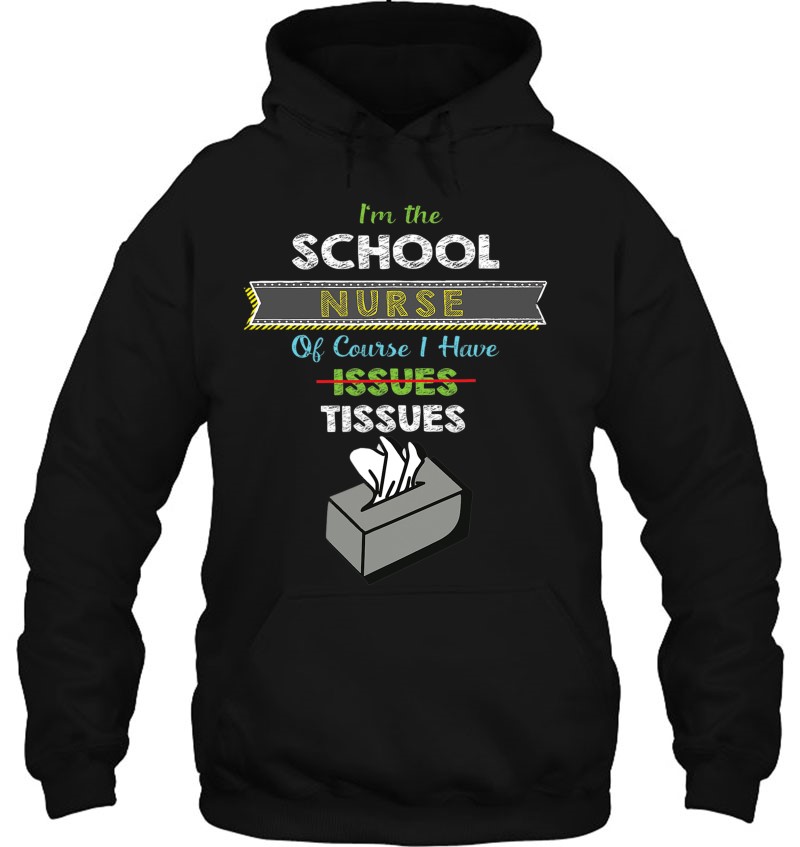 Funny School Nurse For Women I Have Tissues Funny School Nurse For Women I Have Tissues