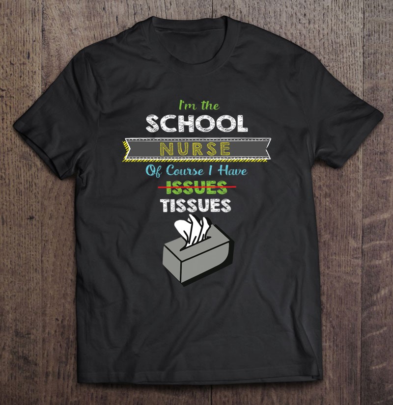 Funny School Nurse For Women I Have Tissues