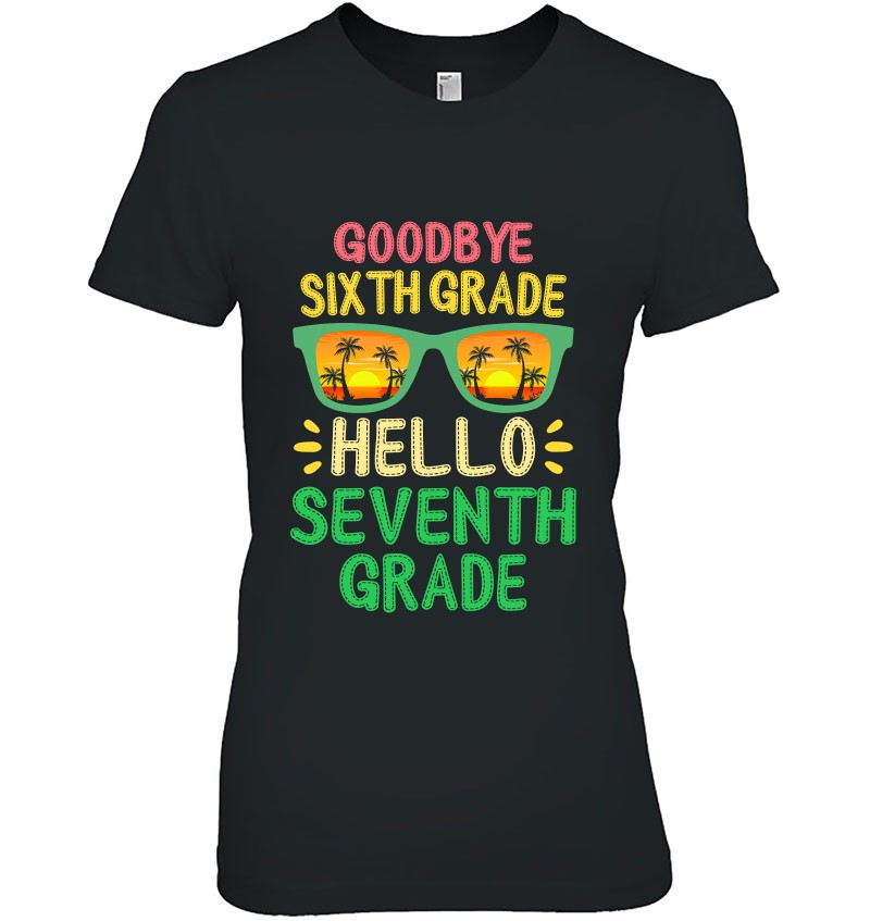 Goodbye 6Th Grade Hello 7Th Grade Teacher Student Kids