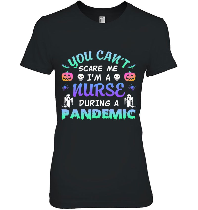 Halloween Quarantine Nurse You Can’t Scare Me I’m A Nurse