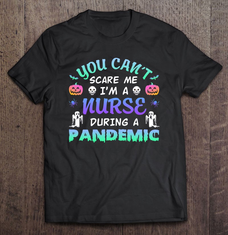 Halloween Quarantine Nurse You Can’t Scare Me I’m A Nurse