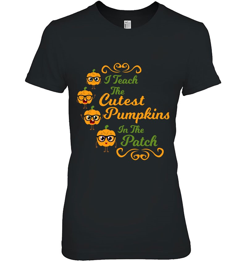 I Teach The Cutest Pumpkins Shirt Teacher Halloween Costume