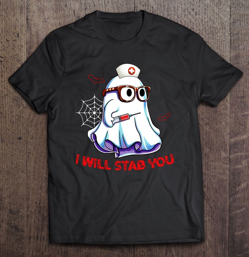 I Will Stab You Ghost Boo Nurse Halloween Essential