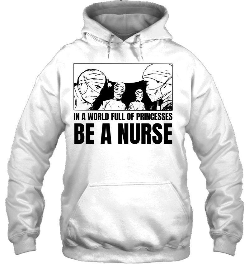 In A World Full Of Princesses Be A Nurse Essential In A World Full Of Princesses Be A Nurse Essential