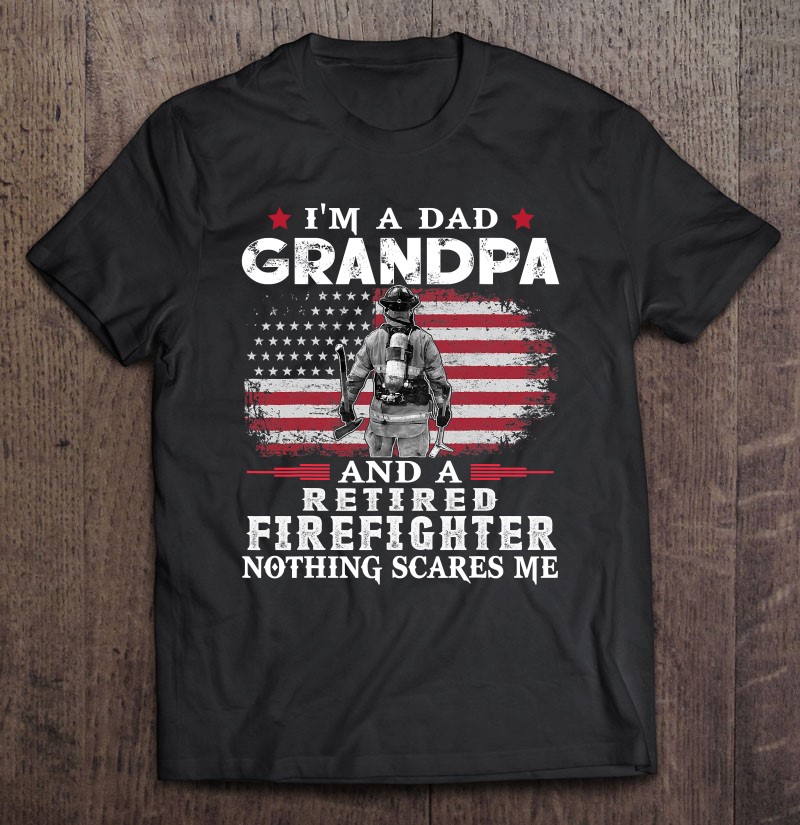 Mens Grandpa Retired Firefighter Nothing Scares Me Father’s Day