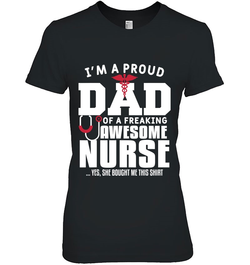 Mens I’m A Proud Dad Of A Freaking Awesome Nurse Daughter Father