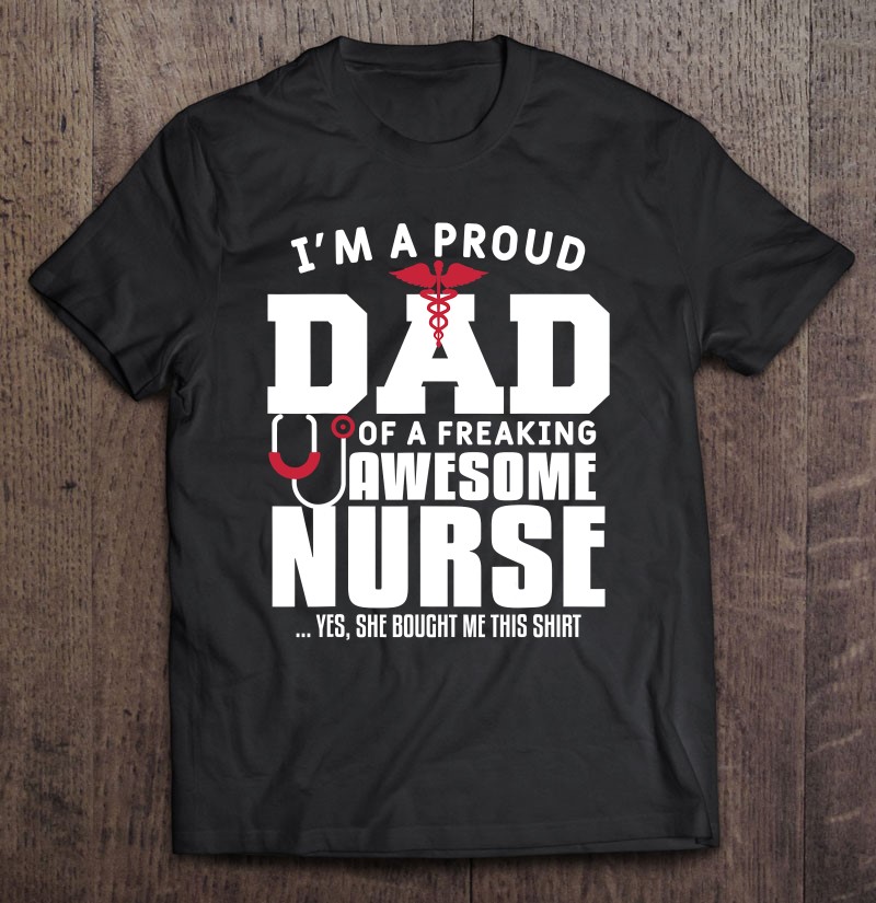 Mens I’m A Proud Dad Of A Freaking Awesome Nurse Daughter Father