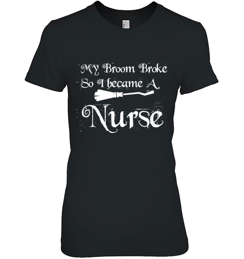 My Broom Broke Nurse Classic My Broom Broke Nurse Classic