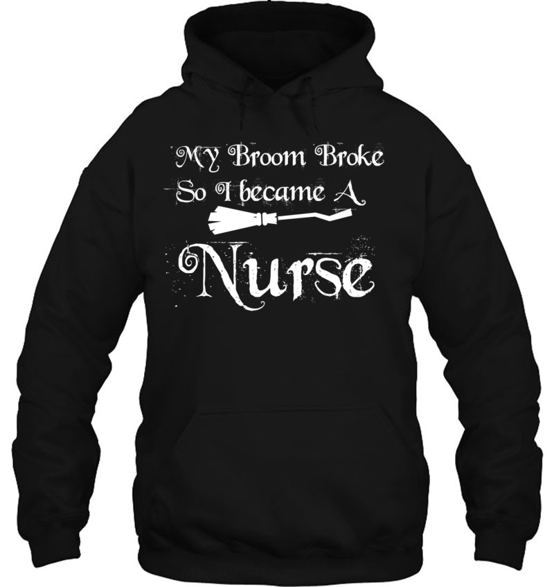 My Broom Broke Nurse Classic My Broom Broke Nurse Classic
