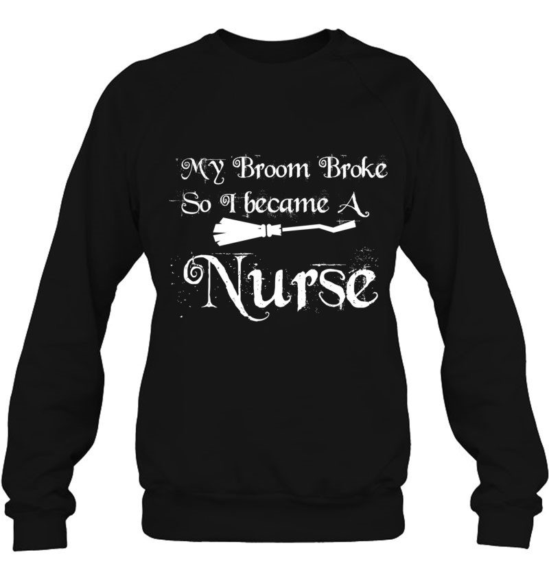 My Broom Broke Nurse Classic My Broom Broke Nurse Classic