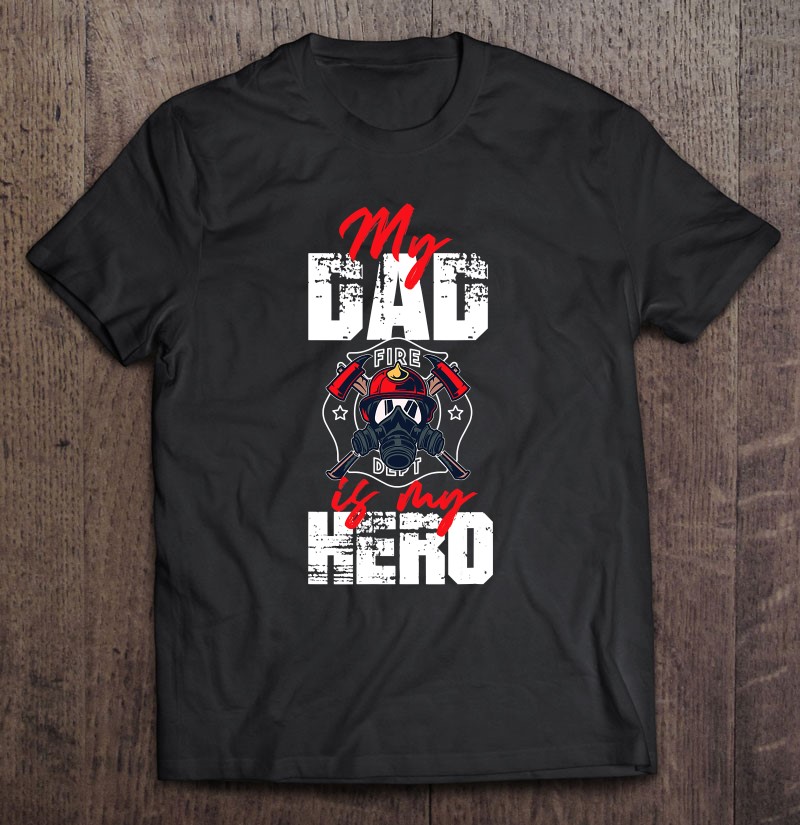 My Firefighter Dad Is My Hero Daughter Son