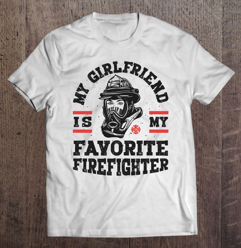 My Girlfriend Is My Favorite Firefighter Men Firefighting Pullover My Girlfriend Is My Favorite Firefighter Men Firefighting Pullover