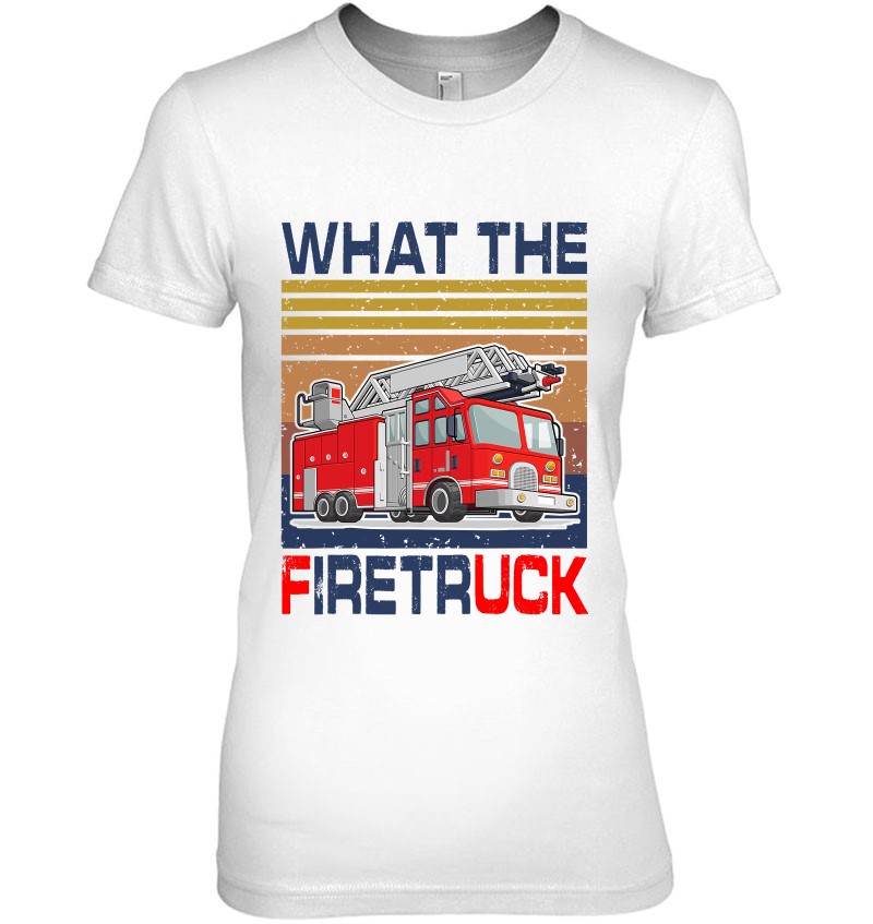 Nn What The Firetruck Funny Firefighter Fireman Gift