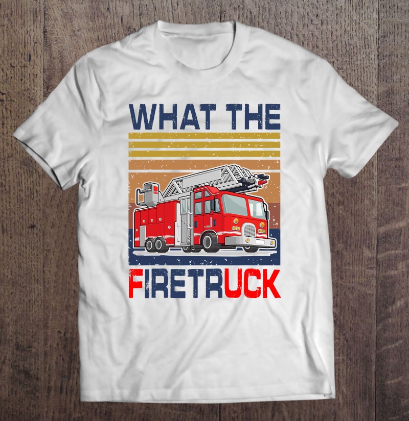 Nn What The Firetruck Funny Firefighter Fireman Gift