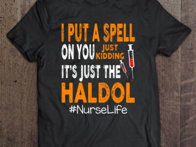 Nurse Life I Put A Spell On You Just Kidding It’s Just The Haldol Nursing Tools