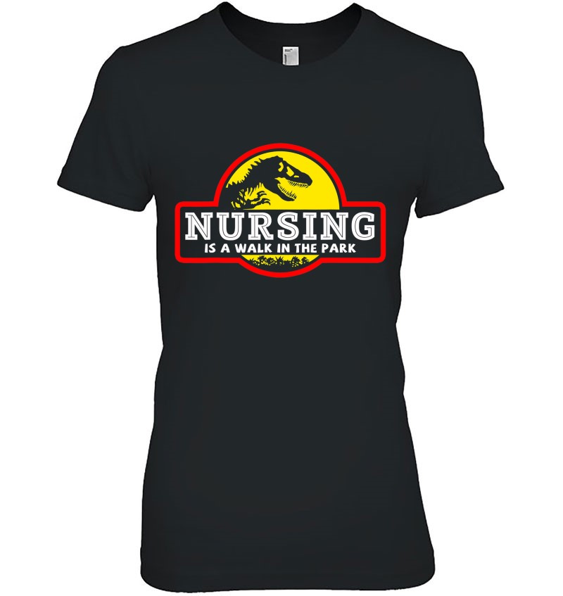 Nursing Is A Walk In The Park Love Nurse