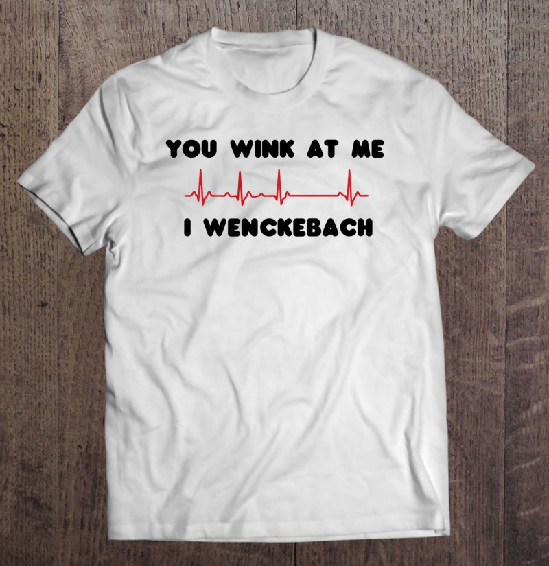 Nursing You Wink At Me I Wenckebach Nurse Gift Nursing You Wink At Me I Wenckebach Nurse Gift