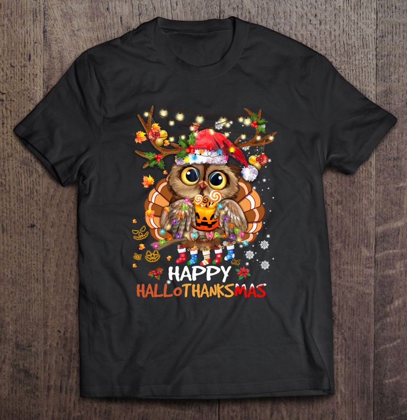 Owl Thankgiving Halloween Christmas Happy Hallothanksmas Owl Thankgiving Halloween Christmas Happy Hallothanksmas