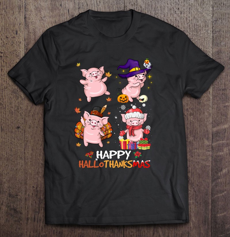 Pig Happy Hallothanksmas Halloween Thanksgiving Xmas Pig Happy Hallothanksmas Halloween Thanksgiving Xmas