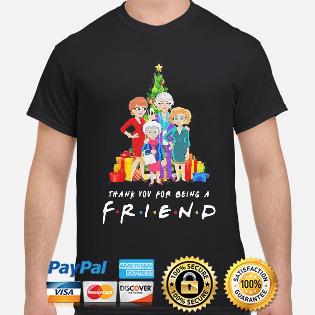 Pretty the Golden girls thank you for being a friend Christmas Shirts Pretty the Golden girls thank you for being a friend Christmas Shirts