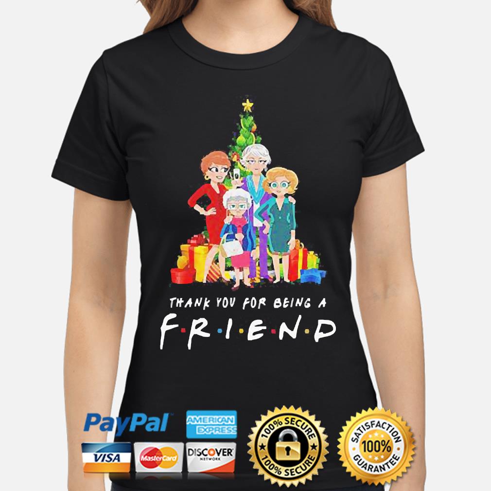 Pretty the Golden girls thank you for being a friend Christmas Shirts Pretty the Golden girls thank you for being a friend Christmas Shirts