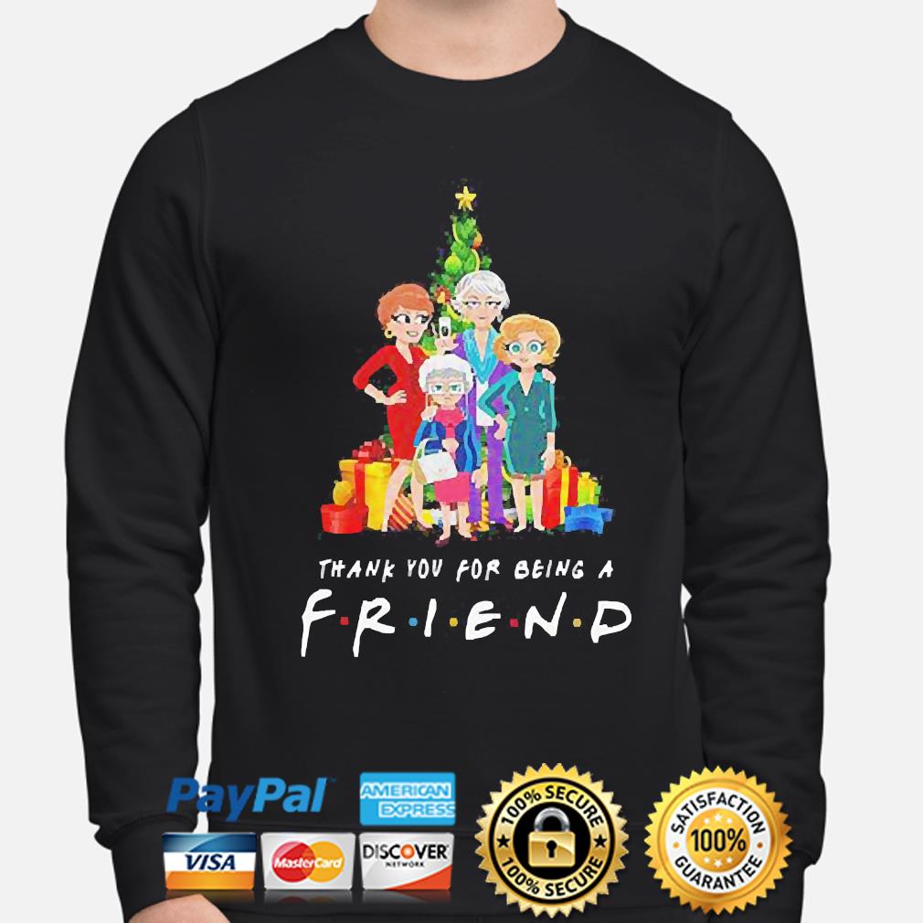 Pretty the Golden girls thank you for being a friend Christmas Shirts Pretty the Golden girls thank you for being a friend Christmas Shirts