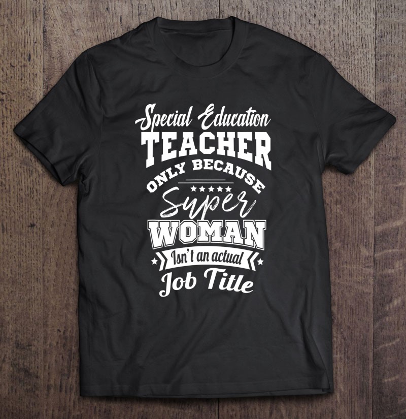 Special Education Teacher Super Woman Isn’t A Job Title